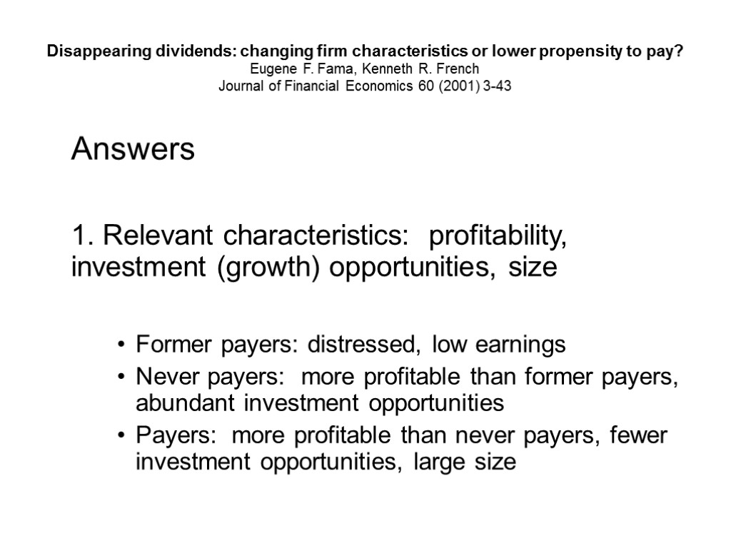Disappearing dividends: changing firm characteristics or lower propensity to pay? Eugene F. Fama, Kenneth
